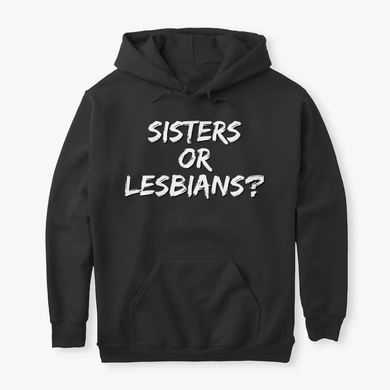 Sisters or Lesbians?