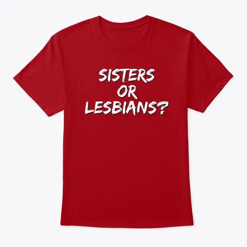 Sisters or Lesbians?