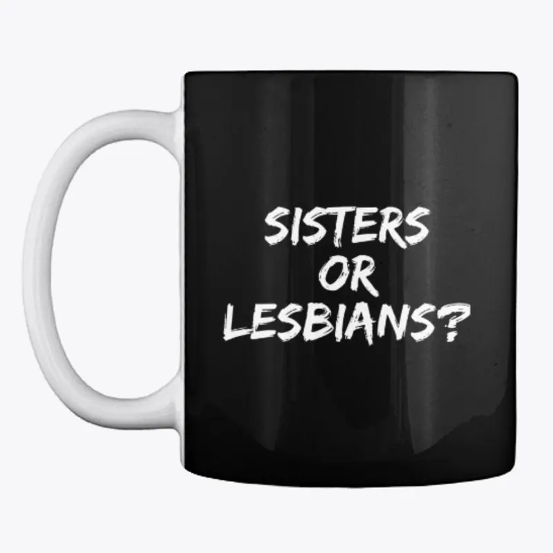 Sisters or Lesbians?